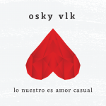 Osky Vlk – Lo nuestro es amor casual