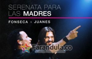 FONSECA & JUANES JUNTOS, EN UNA SERENATA PARA LAS MADRES