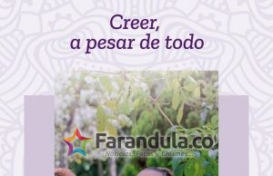 ‘Creer, a pesar de todo’, una historia de resiliencia y transformación humana que deja grandes lecciones para la vida