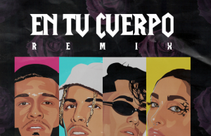 LYANNO PRESENTA “EN TU CUERPO REMIX” JUNTO A RAUW ALEJANDRO, LENNY TAVÁREZ Y MARIA BECERRA