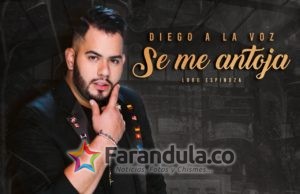 DIEGO A LA VOZ EL CANTANTE DE MÚSICA POPULAR TENDENCIA EN REDES SOCIALES, ESTRENA NUEVO SENCILLO ‘SE ME ANTOJA’