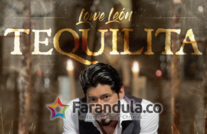 ‘TEQUILITA’ EL NUEVO SENCILLO DEL ARTISTA LOWE LEÓN