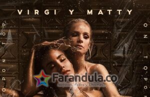 Virgi y Matty se inspiran en una serie de Netflix y lanzan ‘On top’