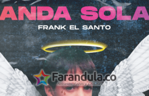 Frank el Santo presenta «Anda Sola» un tema con poder femenino
