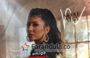 DEMOSTRANDO LA FUERZA DEL EMPODERAMIENTO FEMENINO, NICOLE VEGA PRESENTA «SUPUESTA AMIGA»