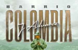 J Álvarez celebra 15 años de carrera artística lanzando su nuevo EP «BARRIO COLOMBIA»