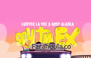 Luister La Voz estrena nueva canción titulada “Soy tu ex” junto Andy Alaska