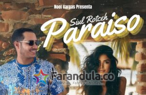 Noel Vargas lanza su nuevo tema «Paraíso» junto al cantante Boricua Siul Rotceh