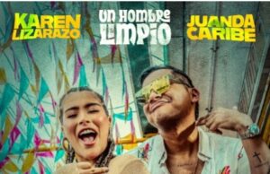 “Un hombre limpio” no vale na, dice Karen Lizarazo en su nueva canción junto a Juanda Caribe