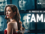 ViX destapa el lado más oscuro del espectáculo con el estreno de “EL PRECIO DE LA FAMA”