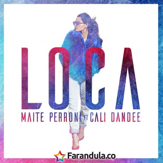 Maite Perroni presenta su nuevo sencillo «Loca» Feat. Cali & El Dandee